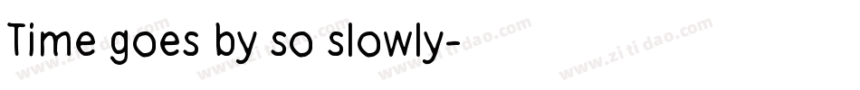 Time goes by so slowly字体转换